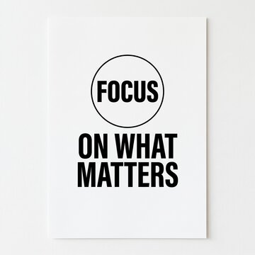 Minimalist typography poster with the inspirational quote Focus On What Matters on a white background
