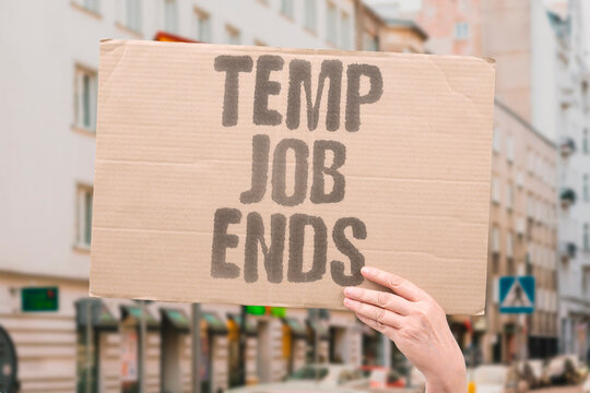 "Temp job ends" Precarious employment terminates suddenly without severance or warning. EMPLOYMENT. PRECARIOUS. INSECURITY. INSTABILITY.