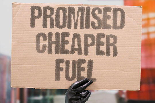 "Promised cheaper fuel" Campaign slogan about reducing gas prices remains unfulfilled. PROMISE. FUEL. FAILURE. UNFULFILLED.