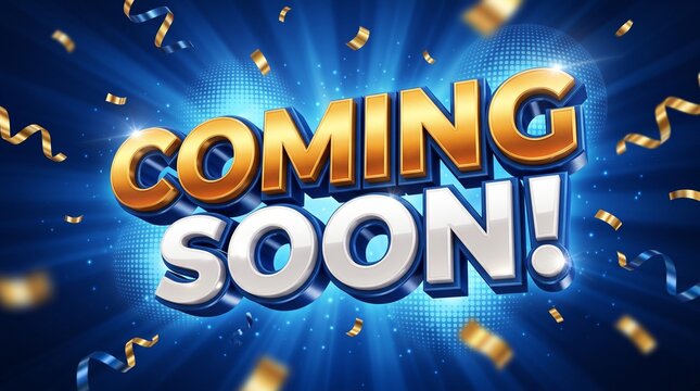 Coming Soon Text Sign with 3D Gold and Silver Letters on Blue Background with Confetti and Light Rays