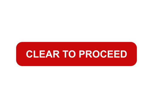 Clear to proceed red button sign