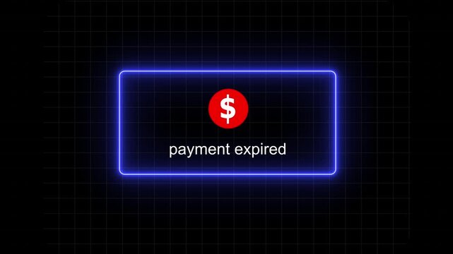 Digital payment expired notification alert with glowing neon ui border and red dollar currency symbol for e-commerce checkout systems, banking apps, financial transaction errors, and online billing