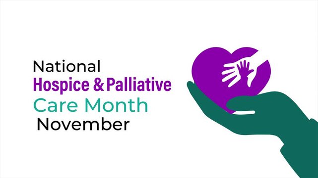 Motion graphics of National Hospice and Palliative Care Month, representing compassionate care, comfort, dignity, family support, and end-of-life care. 4k video.