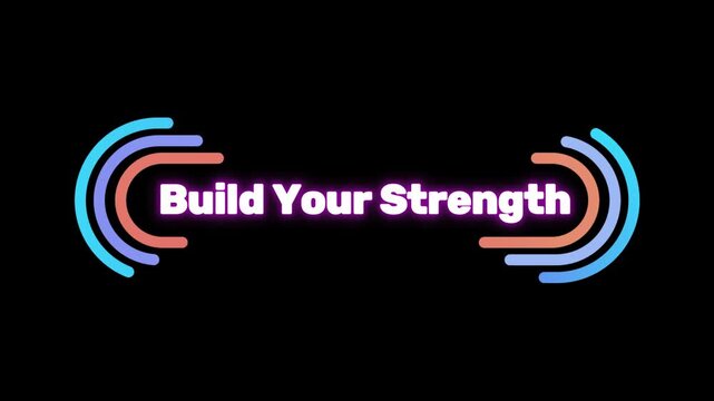 Neon build your strength motivational text graphic featuring abstract circular lines animation against solid black background with strength surrounded pulsating