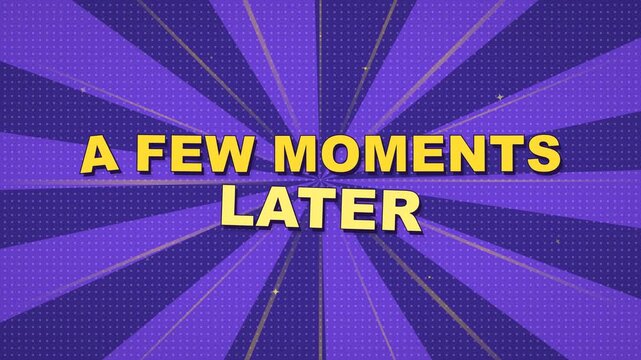Comic book style video transition with a few moments later text on purple sunburst background.