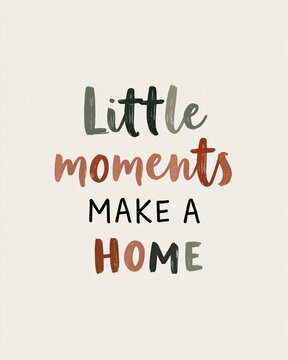 Printable wall art featuring the quote 'Little Moments Make a Home' in soft expressive hand lettering.