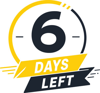 6 Days left countdown timer. Countdown days to go poster.