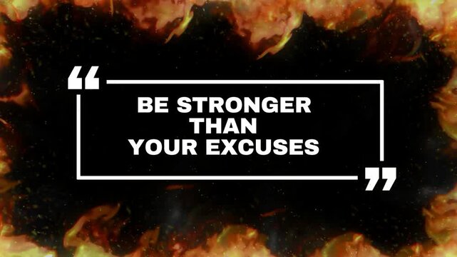 Motivational quote text overlay featuring be stronger than your excuses message surrounded by intense burning fire flames