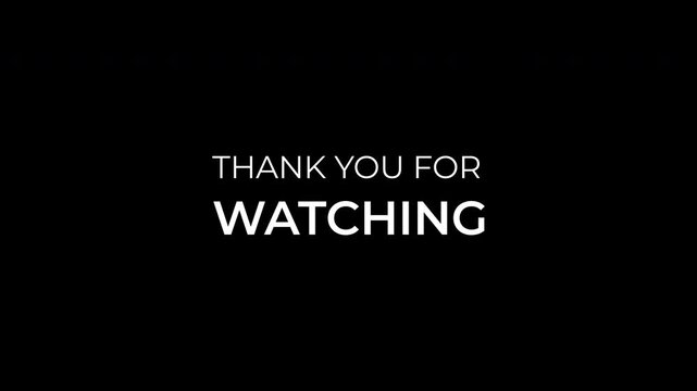 Minimalist white animated typing text spelling thank you for watching on a transparent background for a modern video outro end screen motion graphic.