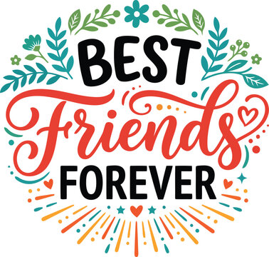 Best Friends Forever typography design with floral elements and colorful decorative accents.