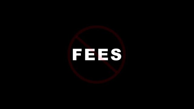 fees sign with red prohibition symbol animated loop on black background, zero commission and no hidden charges concept animation