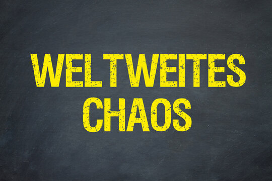 weltweites Chaos	
