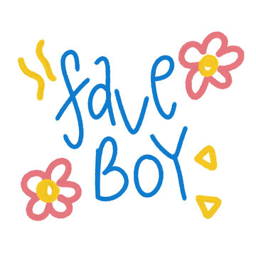 Handwritten text fave boy with colorful flower doodles on white background