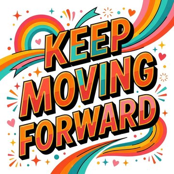 Keep moving forward typographic lettering. Motivational quote. Colorful rainbow vector illustration. Positive uplifting concept. Retro bold font design. Background.