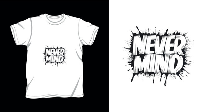 White t-shirt mockup showcasing 'never mind' text graphic with splatters for casual fashion.