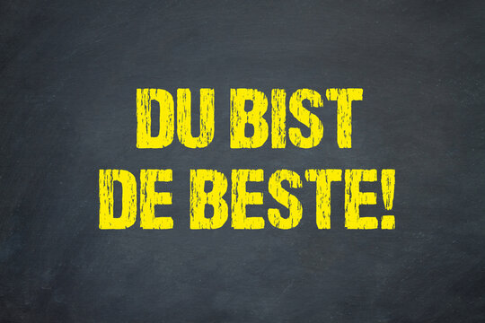 Du bist der beste!