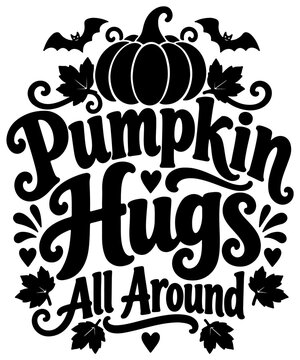 Pumpkin Hugs All Around Halloween hand lettering typography with pumpkin, bats, autumn leaves and hearts, cute festive fall design for greeting cards, posters, apparel, invitations and prints