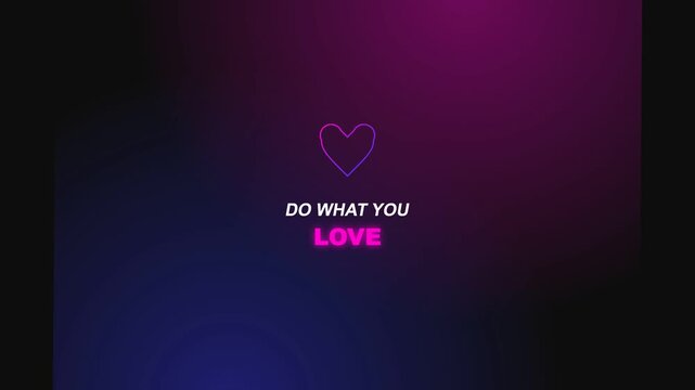 Inspirational quote video background with do what you love text and heart symbol on dark gradient