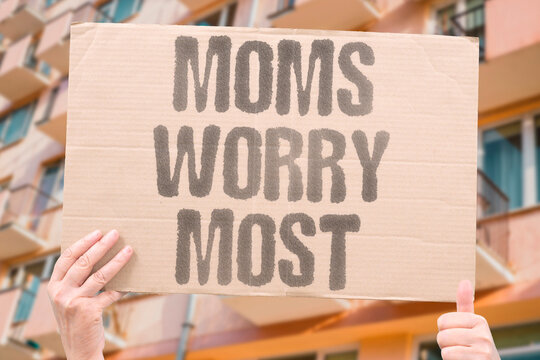 "Moms worry most" Maternal anxiety about child health and wellbeing is natural. EMOTION. PSYCHOLOGY. PARENTING. MATERNAL. CONCERN.
