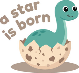 Cute baby dinosaur hatching from egg vector, a star is born nursery quote illustration, teal brontosaurus character for kids © AbuHuraira