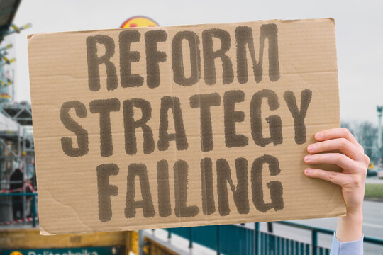 "Reform strategy failing" Political approach proves ineffective in gaining support. POLITICS. STRATEGY. FAILURE. APPROACH. INEFFECTIVENESS.