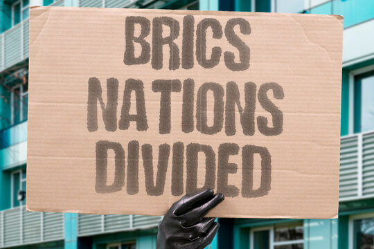 "Brics nations divided" Member states pursue conflicting national interests over bloc. GEOPOLITICS. DIVISION. INTEREST. NATIONAL. CONFLICT.