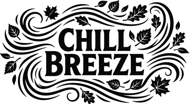 Abstract Swirls and Autumn Leaves: A dynamic black and white design featuring the words CHILL BREEZE set amidst swirling lines and autumn leaves, creating a sense of movement and coolness.