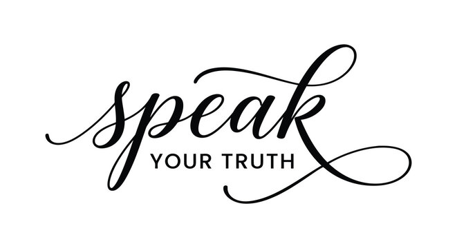 Calligraphic text reading speak your truth with flourished script and swirls