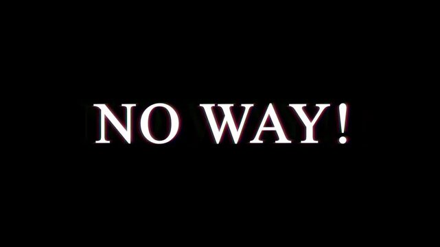 Text overlay NO WAY repeated across dark background with subtle cinematic motion in a simple concept