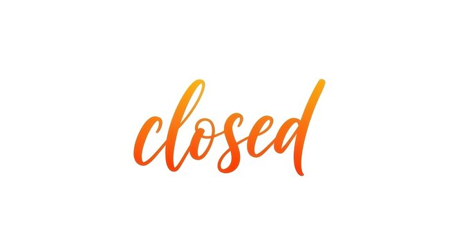 Handwritten closed sign with gradient orange color.