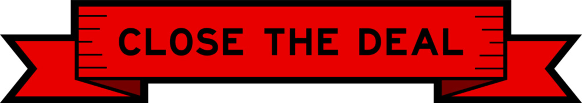 Ribbon label banner with word close the deal  in red color on white background