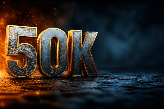 Golden, metallic numbers "50K" are displayed on a dark, textured surface with fiery orange sparks in the background.