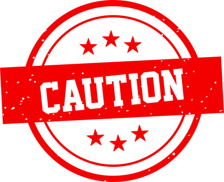 A bold red circular stamp design featuring the word caution with white distressed texture and stars