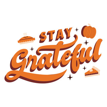 Stay grateful thanksgiving lettering