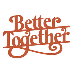 Obraz premium Better together lettering