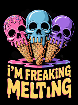I'm freaking melting skull ice cream cones summer dark humor graphic