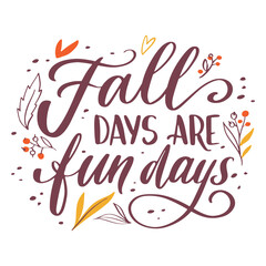 Obraz premium Fall days ara fun days quote color stroke