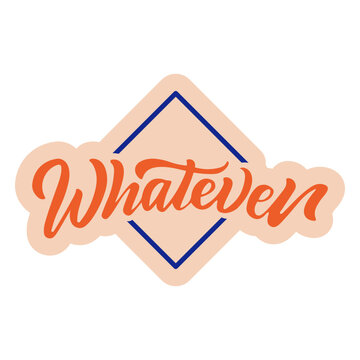 Whatever orange and blue lettering
