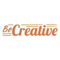 Obraz premium Be creative inspirational quote