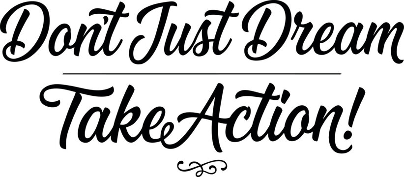 Inspiring motivation slogan in elegant black calligraphic script typography on background.