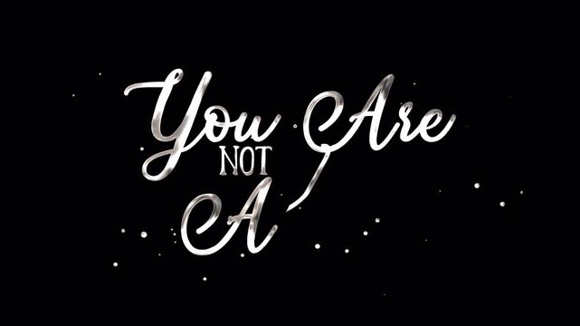 You Are Not Alone Silver Handwriting Animation with smooth flowing lines rendered in 4K resolution transparent background