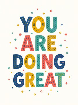 You are doing great motivational quote, colorful hand drawn lettering typography poster isolated on white background