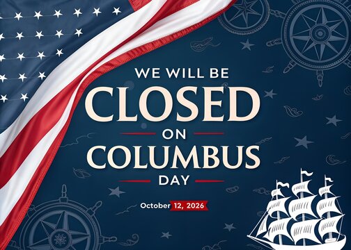 Columbus Day Holiday Closure Notice &ndash; Business Closed October 12, 2026, We Will Be Closed on Columbus Day &ndash; October 12, 2026 Holiday Announcement.