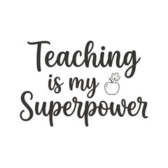 Fototapeta premium Teaching Is My Superpower Teacher T Shirt Design