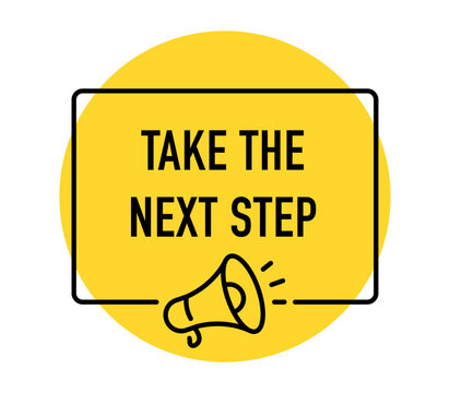 Take the Next Step banner, call to action, business growth, career opportunity, customer engagement, marketing, megaphone, vector illustration