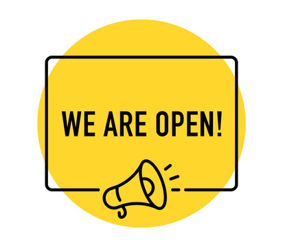 We Are Open banner, business opening, store entrance, retail, shopping, customer welcome, promotion, marketing, megaphone, vector illustration
