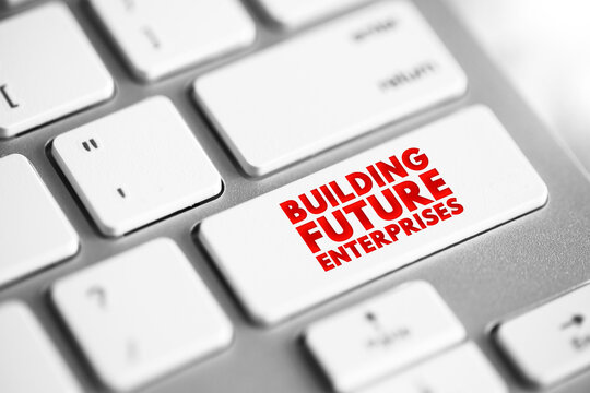 BUILDING FUTURE ENTERPRISES text on keyboard key, represents business growth, corporate strategy, long-term development, organizational planning, economic vision, modern industry advancement.