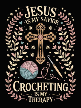 Jesus Is My Savior Crocheting Is My Therapy faith craft art
