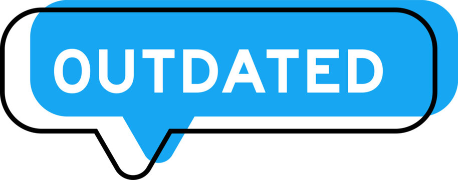 Speech banner and blue shade with word outdated on white background