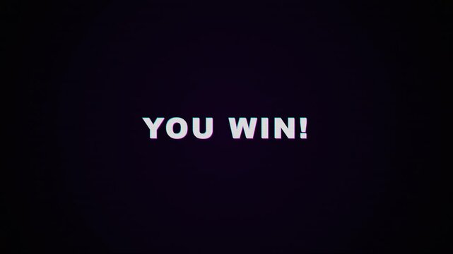 You win white text appearing on a dark black background